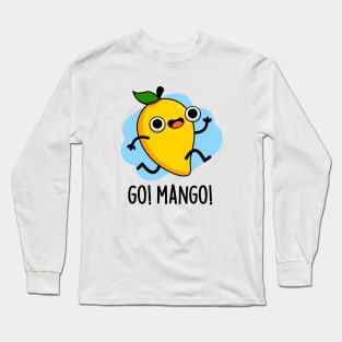 Go Man Go Cute Fruit Mango Pun Long Sleeve T-Shirt